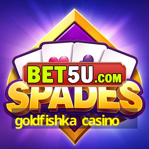 goldfishka casino